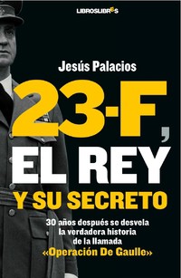 23-F EL REY Y SU SECRETO de Jesús Palacios